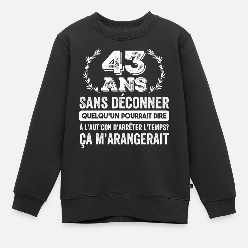 43 Ans Sans Déconner Cadeau D'anniversaire 43ans - Sweat Premium enfant bio - noir