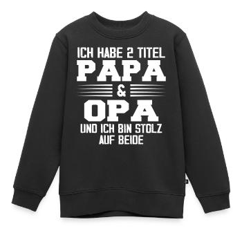 Opa Ich Habe Zwei Titel Und Bin Stolz - Kinder Premium Organic Sweatshirt - Schwarz - Vorne - AI Model Kid Female (0cm)