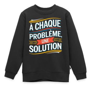 À chaque problème sa solution - Sweat Premium enfant bio - noir - Devant - AI Model Kid Female (0cm)
