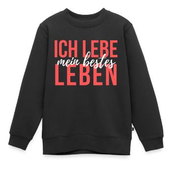 Lebe mein bestes Leben - Kinder Premium Organic Sweatshirt - Schwarz - Vorne - AI Model Kid Female (0cm)