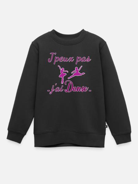 Cliquez ici ! j peux pas j ai Danse fille - Sweat Premium enfant bio - noir