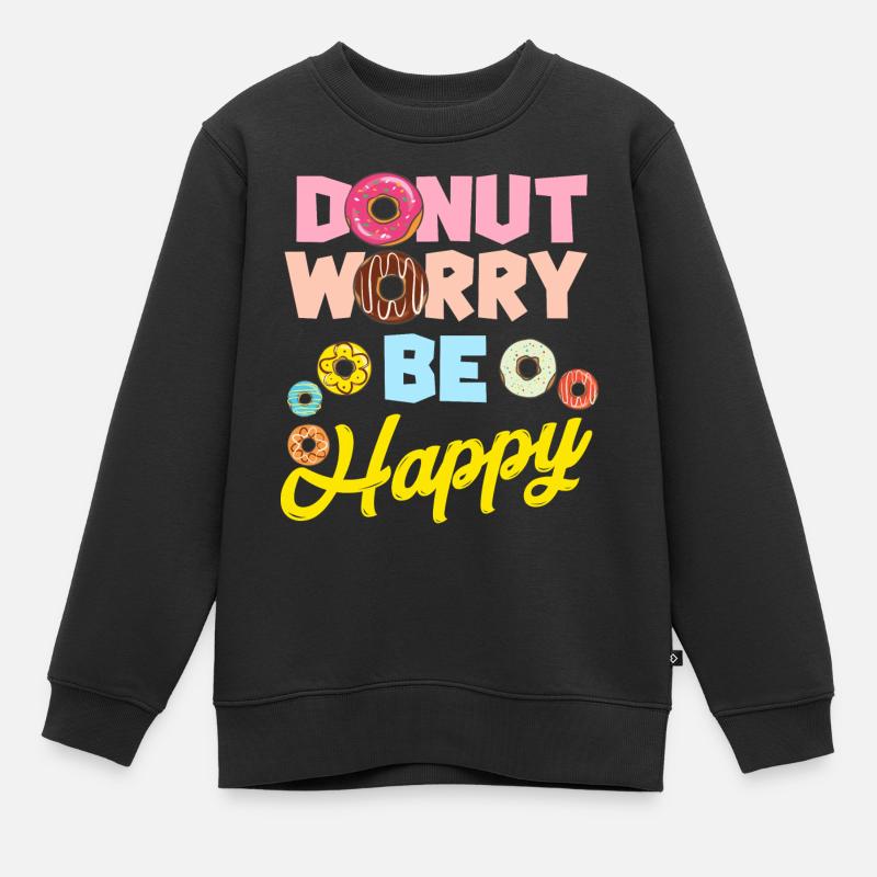 DONUT Worry be Happy Slogan drôle - Donut Be Happy - Sweat Premium enfant bio - noir
