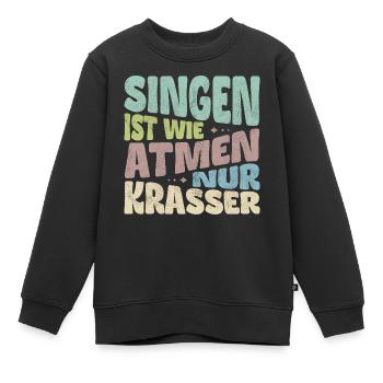 Singen ist wie Atmen, nur krasser. - Kinder Premium Organic Sweatshirt - Schwarz - Vorne - AI Model Kid Female (0cm)
