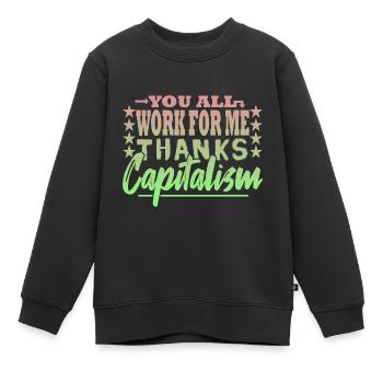 Ihr alle arbeitet für mich - Kapitalist - Kinder Premium Organic Sweatshirt - Schwarz - Vorne - AI Model Kid Female (0cm)