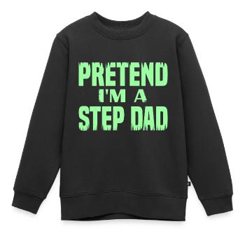 Faites semblant d’être un beau-père - Sweat Premium enfant bio - noir - Devant - AI Model Kid Female (0cm)