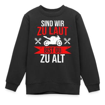 Sind wir zu laut bist du zu alt Motorrad Demo - Kinder Premium Organic Sweatshirt - Schwarz - Vorne - AI Model Kid Female (0cm)