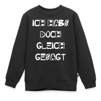 Ich habs doch gleich gesagt - Kinder Premium Organic Sweatshirt - Schwarz - Vorne - AI Model Kid Female (0cm)