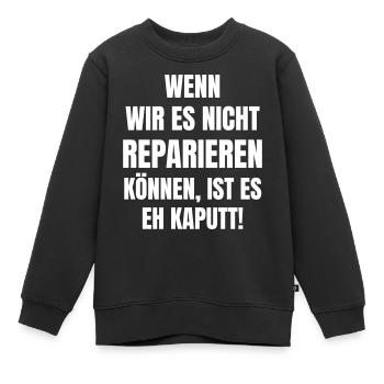 Wenn wir es nicht reparieren können, ist es kaputt - Kinder Premium Organic Sweatshirt - Schwarz - Vorne - AI Model Kid Female (0cm)