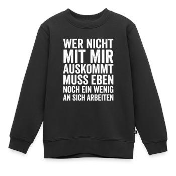 Wer nicht mit mir auskommt an sich arbeiten - Kinder Premium Organic Sweatshirt - Schwarz - Vorne - AI Model Kid Female (0cm)