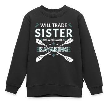 Will Trade Sister For Whitewater Kayaking - Kids Premium Organic Sweatshirt - black - Front - AI Model Kid Female (0cm)