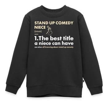 Comedian Niece Definition Stand Up Comedy - Kinder Premium Organic Sweatshirt - Schwarz - Vorne - AI Model Kid Female (0cm)