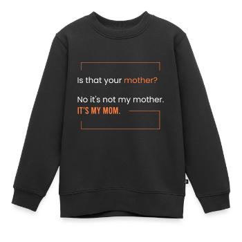 Das ist meine Mutter. - Kinder Premium Organic Sweatshirt - Schwarz - Vorne - AI Model Kid Female (0cm)