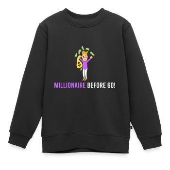 Millionaire before 60! - Kids Premium Organic Sweatshirt - black - Front - AI Model Kid Female (0cm)