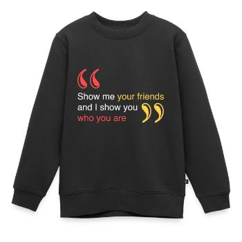 Zeig mir deine Freunde - Kinder Premium Organic Sweatshirt - Schwarz - Vorne - AI Model Kid Female (0cm)