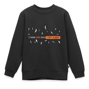 Ich hasse Regen, weil ich Zucker bin - Kinder Premium Organic Sweatshirt - Schwarz - Vorne - AI Model Kid Female (0cm)