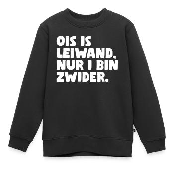 Ois is leiwand, nur i bin zwider - Kinder Premium Organic Sweatshirt - Schwarz - Vorne - AI Model Kid Female (0cm)