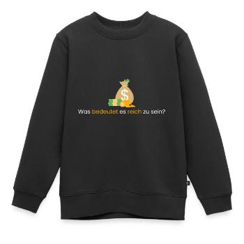 Was bedeutet es reich zu sein? - Kinder Premium Organic Sweatshirt - Schwarz - Vorne - AI Model Kid Female (0cm)
