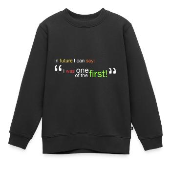 "Ich war einer der Ersten!" - Kinder Premium Organic Sweatshirt - Schwarz - Vorne - AI Model Kid Female (0cm)