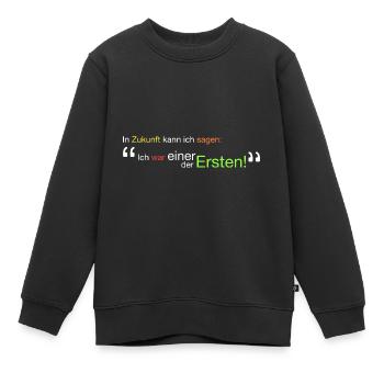 " Ich war einer der Ersten!" - Kinder Premium Organic Sweatshirt - Schwarz - Vorne - AI Model Kid Female (0cm)