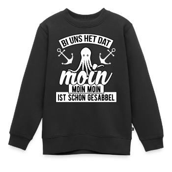 Moin Bei uns heißt das Moin. Moin moin ist schon - Kinder Premium Organic Sweatshirt - Schwarz - Vorne - AI Model Kid Female (0cm)