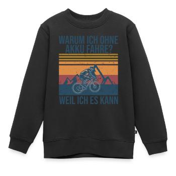 Warum ich ohne Akku fahre? Weil ich es kann! - Kinder Premium Organic Sweatshirt - Schwarz - Vorne - AI Model Kid Female (0cm)