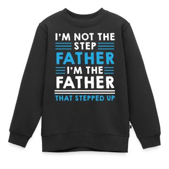 Step Father Steped up - Vatertag - Kinder Premium Organic Sweatshirt - Schwarz - Vorne - AI Model Kid Female (0cm)