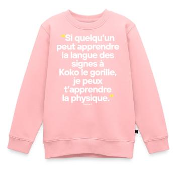 Big Bang Théory - Citation célèbre de séries TV - Sweat Premium enfant bio - rose - Devant - AI Model Kid Female (0cm)