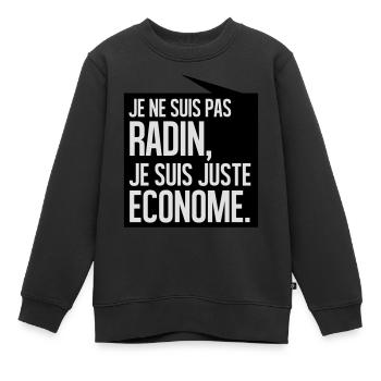 Je ne suis pas radin je suis juste économe - Sweat Premium enfant bio - noir - Devant - AI Model Kid Female (0cm)