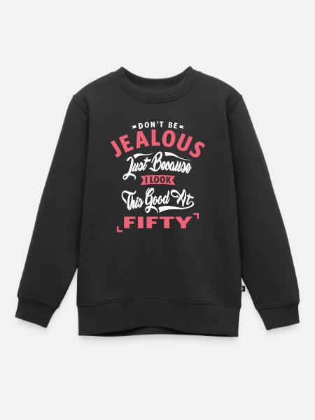 Don’t Be Jealous - 50 - Kids Premium Organic Sweatshirt - black