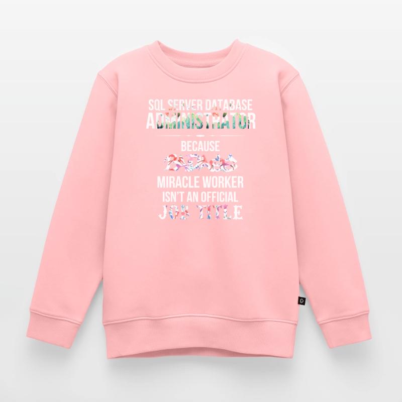 SQL Server Database Administrator - SQL Server Kids Premium Organic Sweatshirt