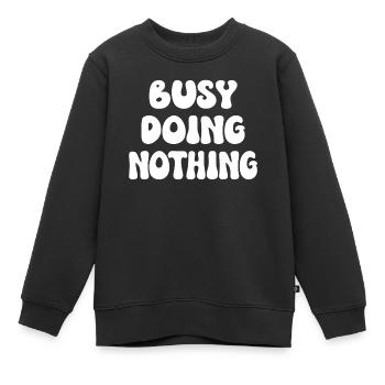 Beschäftigt damit, nichts zu tun - Kinder Premium Organic Sweatshirt - Schwarz - Vorne - AI Model Kid Female (0cm)