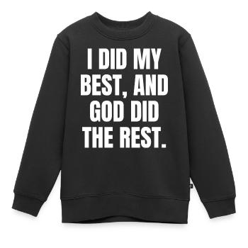 Ich tat mein Bestes und Gott tat den Rest - Christian - Kinder Premium Organic Sweatshirt - Schwarz - Vorne - AI Model Kid Female (0cm)