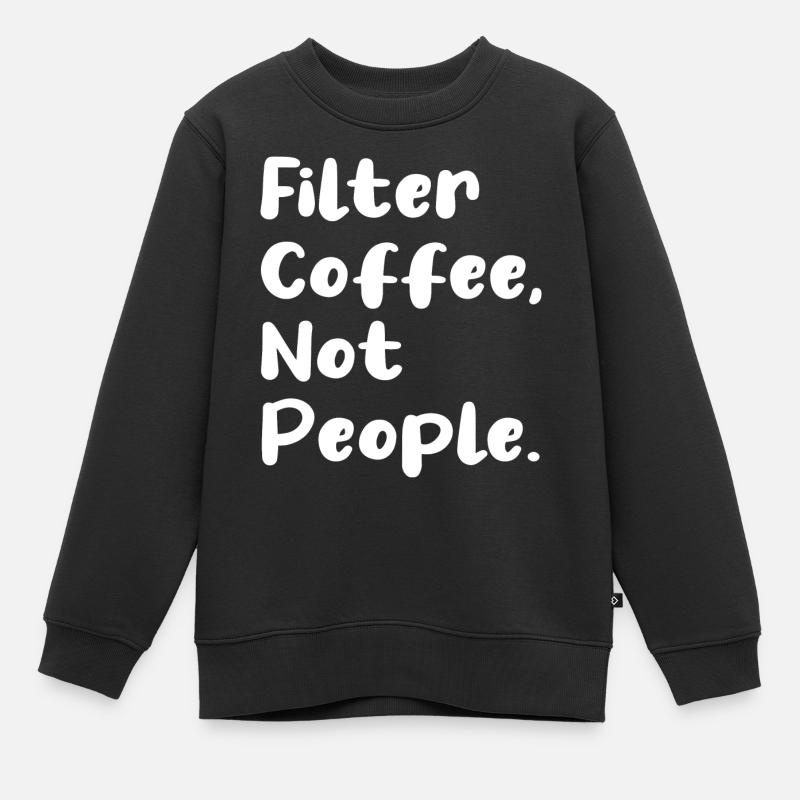 Filtrer le café, pas les gens - Sweat Premium enfant bio - noir