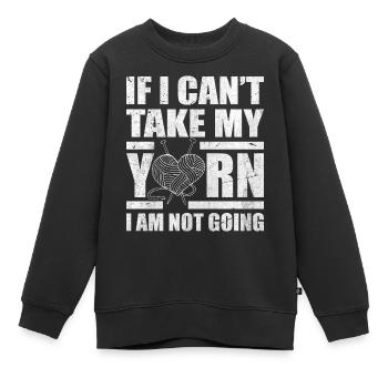 Wenn ich mein Garn nicht nehmen kann, gehe ich nicht - Stricken - Kinder Premium Organic Sweatshirt - Schwarz - Vorne - AI Model Kid Female (0cm)