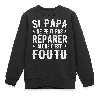 Wenn Papa es nicht reparieren kann, dann ist es erledigt - Kinder Premium Organic Sweatshirt - Schwarz - Vorne - AI Model Kid Female (0cm)