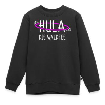 Hula die Waldfee - Für Coole Hula Girls - Kinder Premium Organic Sweatshirt - Schwarz - Vorne - AI Model Kid Female (0cm)