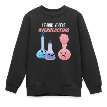 Ich denke, du überreagierst - Lustige Chemie - Kinder Premium Organic Sweatshirt - Schwarz - Vorne - AI Model Kid Female (0cm)