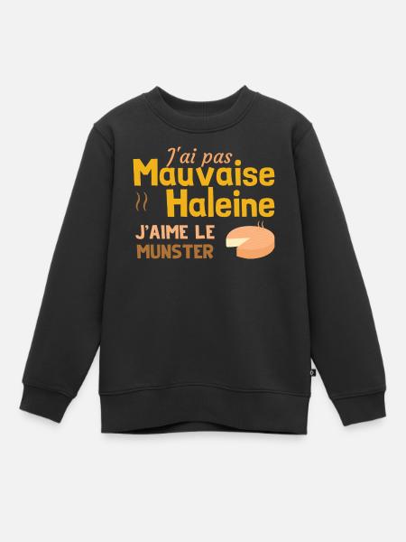 J'ai pas mauvaise haleine, j'aime le munster - Sweat Premium enfant bio - noir