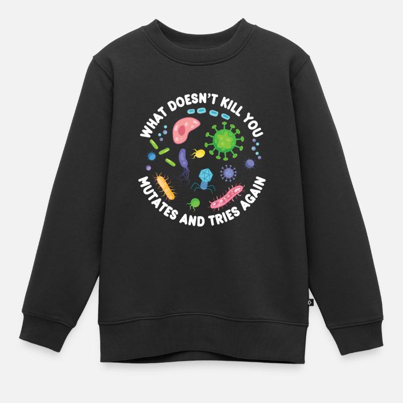 Was dich nicht umbringt, mutiert und versucht es noch einmal - Kinder Premium Organic Sweatshirt - Schwarz