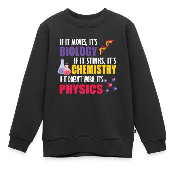 Wenn es sich bewegt, ist es Biologie, Chemie, Physik, lustig - Kinder Premium Organic Sweatshirt - Schwarz - Vorne - AI Model Kid Female (0cm)