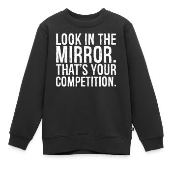 look in the mirror that's your competition - Kids Premium Organic Sweatshirt - black - Front - AI Model Kid Female (0cm)