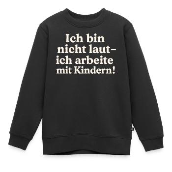 Ich bin nicht laut (hellbeige) - Kinder Premium Organic Sweatshirt - Schwarz - Vorne - AI Model Kid Female (0cm)