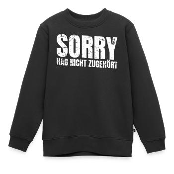 Sorry habe nicht zugehört - Kinder Premium Organic Sweatshirt - Schwarz - Vorne - AI Model Kid Female (0cm)