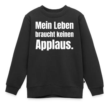 Ma vie n’a pas besoin d’applaudissements - Sweat Premium enfant bio - noir - Devant - AI Model Kid Female (0cm)