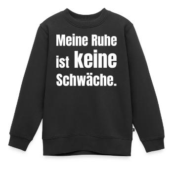 Meine Ruhe ist keine Schwäche. - Kinder Premium Organic Sweatshirt - Schwarz - Vorne - AI Model Kid Female (0cm)
