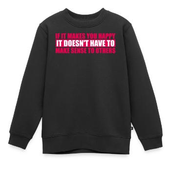 Si ça te rend heureux, sens les autres, Spruch Glück Frei - Sweat Premium enfant bio - noir - Devant - AI Model Kid Female (0cm)