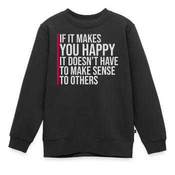 Si ça te rend heureux, sens les autres, Spruch Glück Frei - Sweat Premium enfant bio - noir - Devant - AI Model Kid Female (0cm)