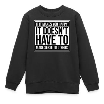 Si ça te rend heureux, sens les autres, Spruch Glück Frei - Sweat Premium enfant bio - noir - Devant - AI Model Kid Female (0cm)