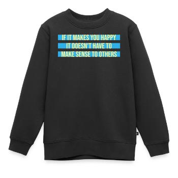 Si ça te rend heureux, sens les autres, Spruch Glück Frei - Sweat Premium enfant bio - noir - Devant - AI Model Kid Female (0cm)