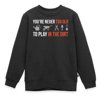 Never Too Old to Play in the Dirt – Gärtner Design - Kinder Premium Organic Sweatshirt - Schwarz - Vorne - AI Model Kid Female (0cm)